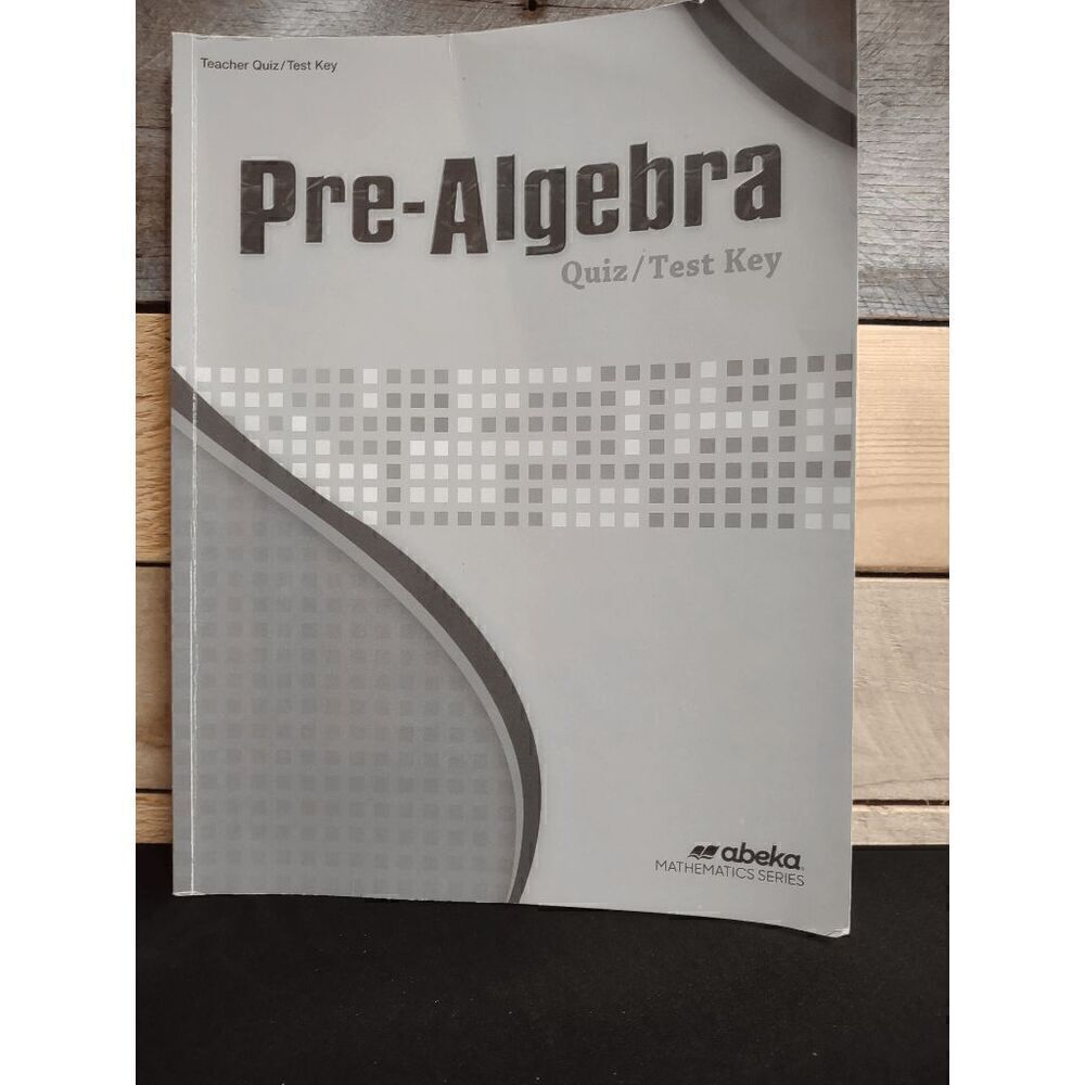 Abeka Pre-Algebra (3rd Ed.) 8th Grade Teacher Quiz / Test Key Pt # 17852709
